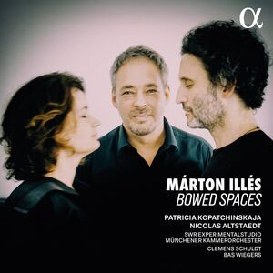 Patricia Kopatchinskaja - Marton Illes: Bowed Spaces  CD
